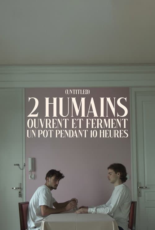 (Untitled) 2 HUMAINS OUVRENT ET FERMENT UN POT PENDANT 10 HEURES