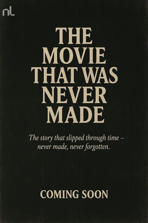 The Movie That Was Never Made