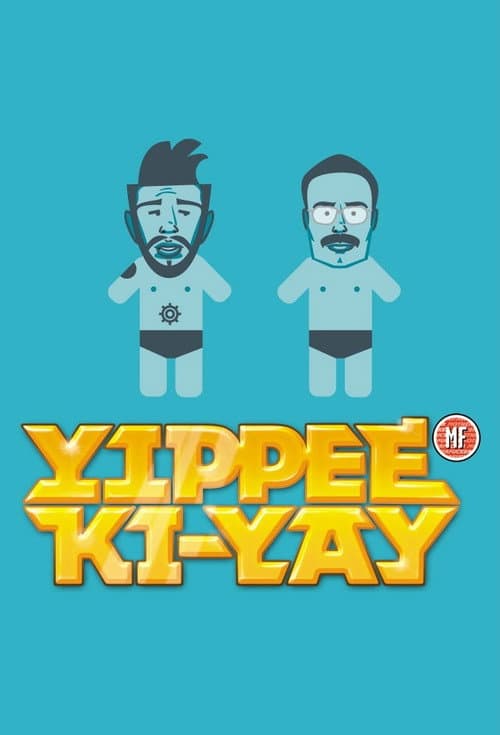 Yippee Ki-Yay MF