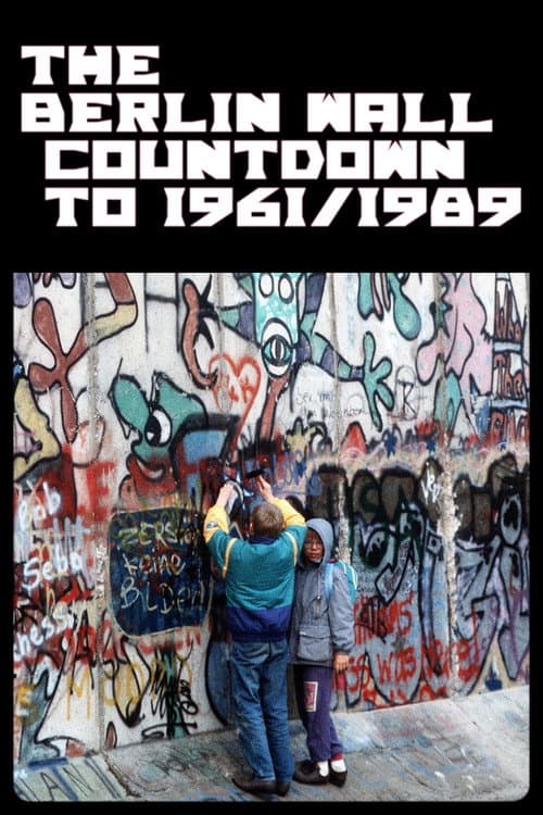 The Berlin Wall: Countdown to 1961/1989