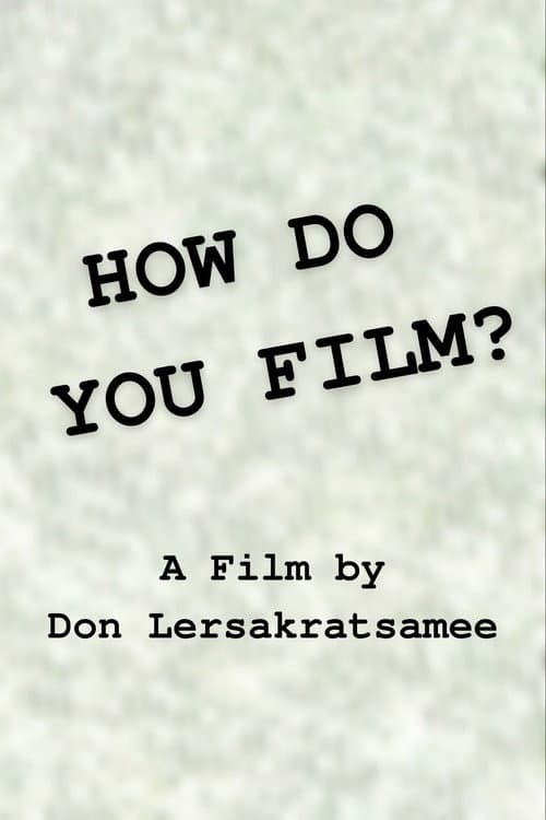 How do you film?