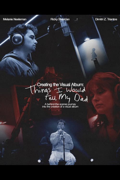 Creating The Visual Album: Things I Would Tell My Dad