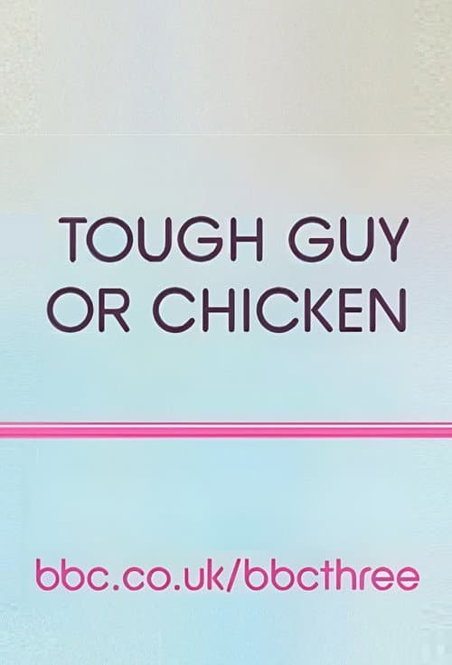 Tough Guy or Chicken?