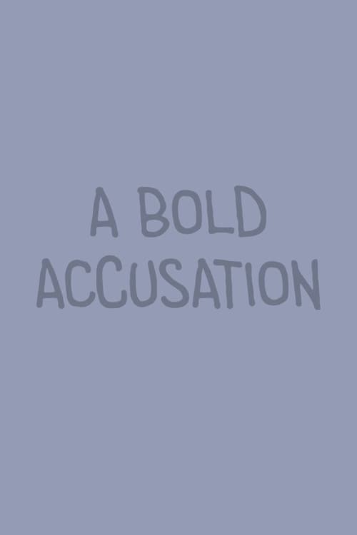 A Bold Accusation