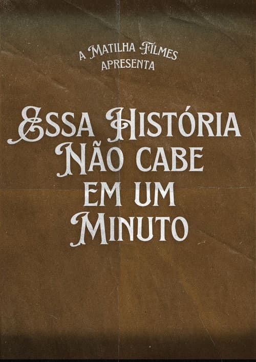 Essa História Não Cabe Em Um Minuto