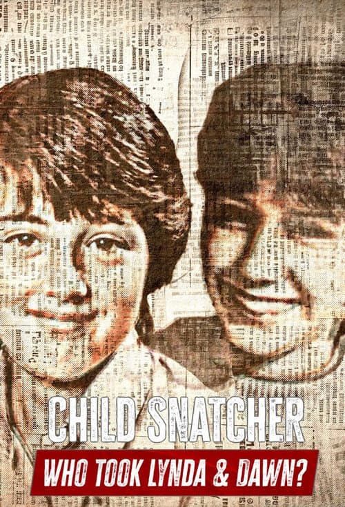 Child Snatcher 3: Who Took Lynda & Dawn?