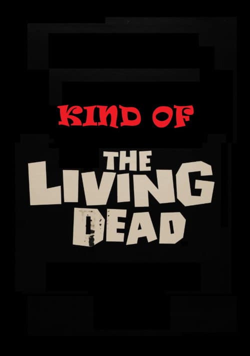 Kind of the Living Dead