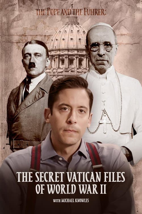 The Pope and the Führer - The Secret Vatican Files of World War II