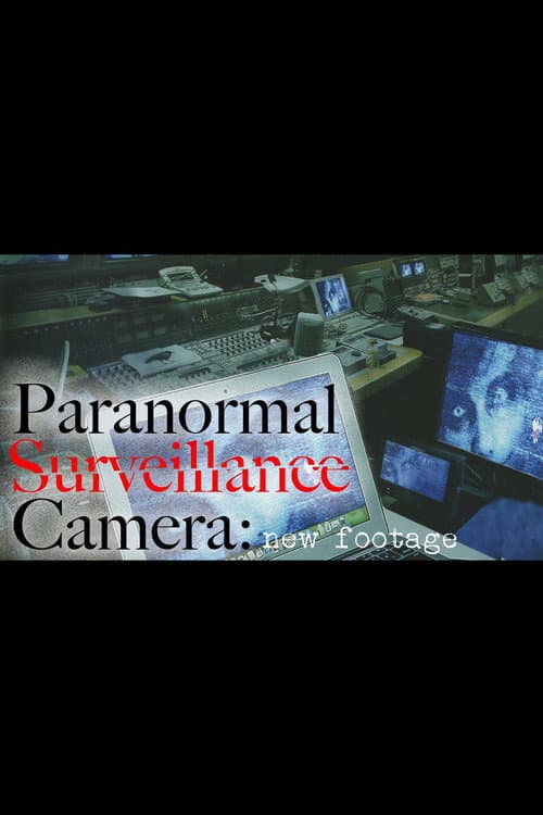 Paranormal Surveillance Camera New Footage: We Know Nothing