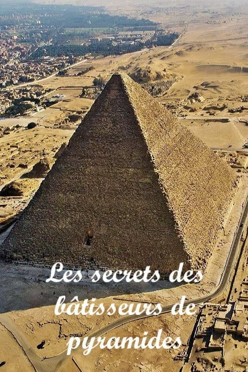 Les secrets des bĂątisseurs de pyramides