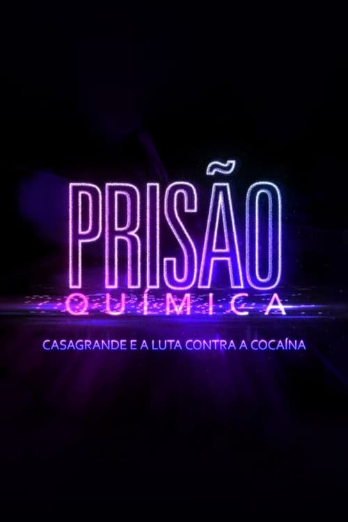 PrisĂŁo QuĂmica â Casagrande e a Luta Contra a CocaĂna