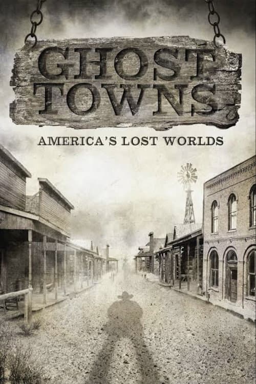 Ghost Towns: America’s Lost World